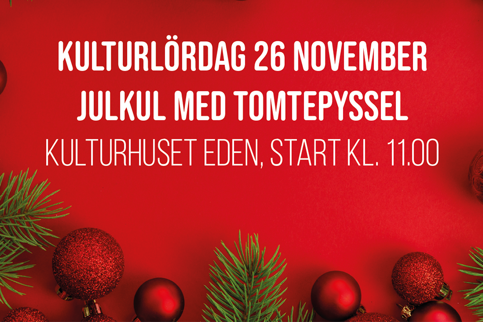 Röd bakgrund med juldekorationer. Text: Kulturlördag: Julkul med tomtepyssel 26 november, Kulturhuset Eden.